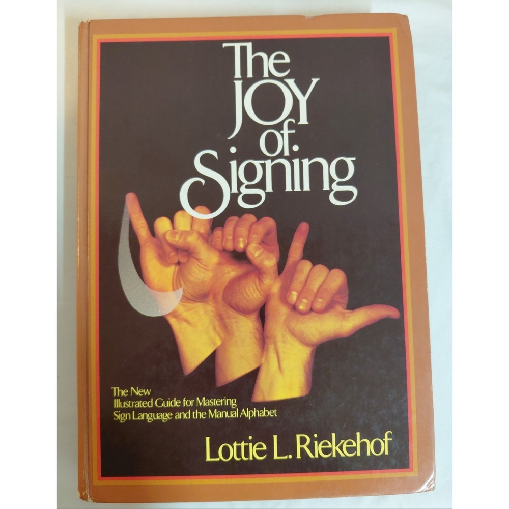 The Joy of Signing Lottie L. Riekehof Sign Language Manual Alphabet Hardcover